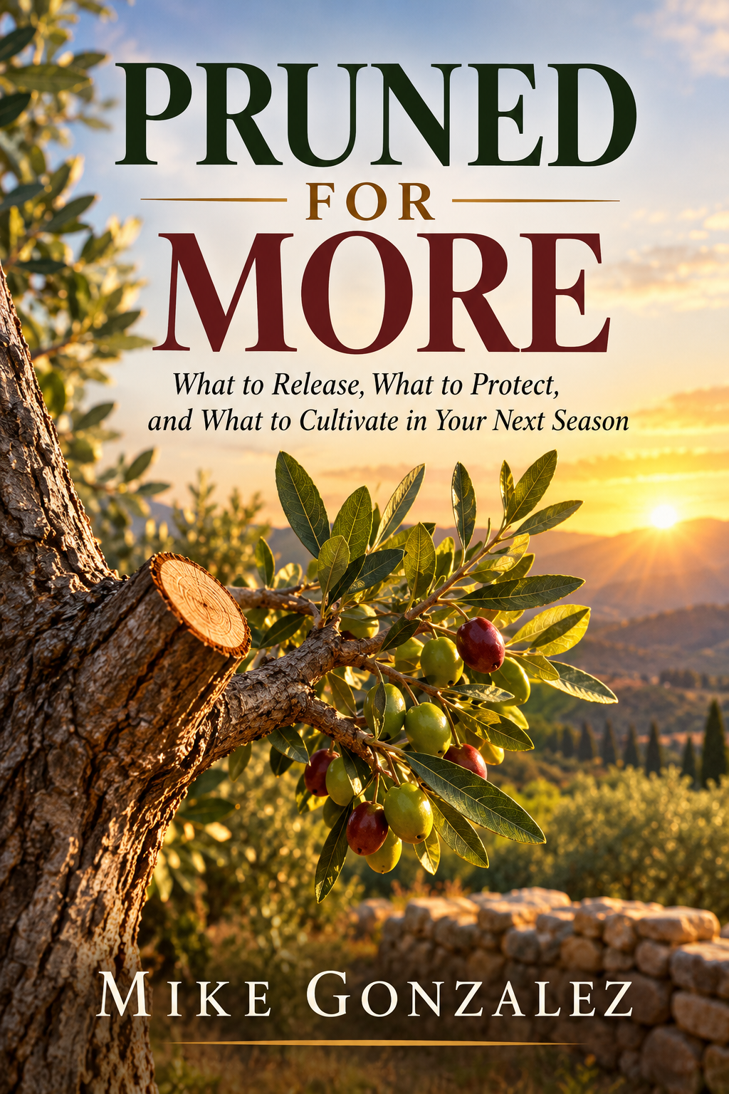 Pruned For More by Mike Gonzalez book cover showing a pruned olive tree bearing fruit at sunset